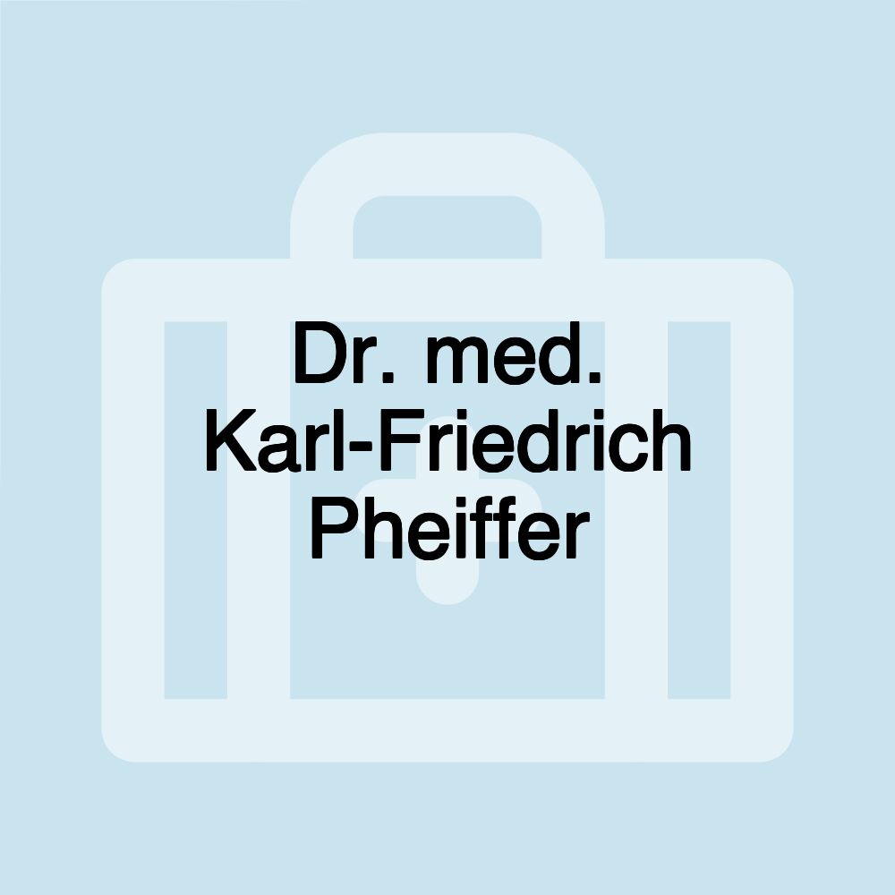 Dr. med. Karl-Friedrich Pheiffer