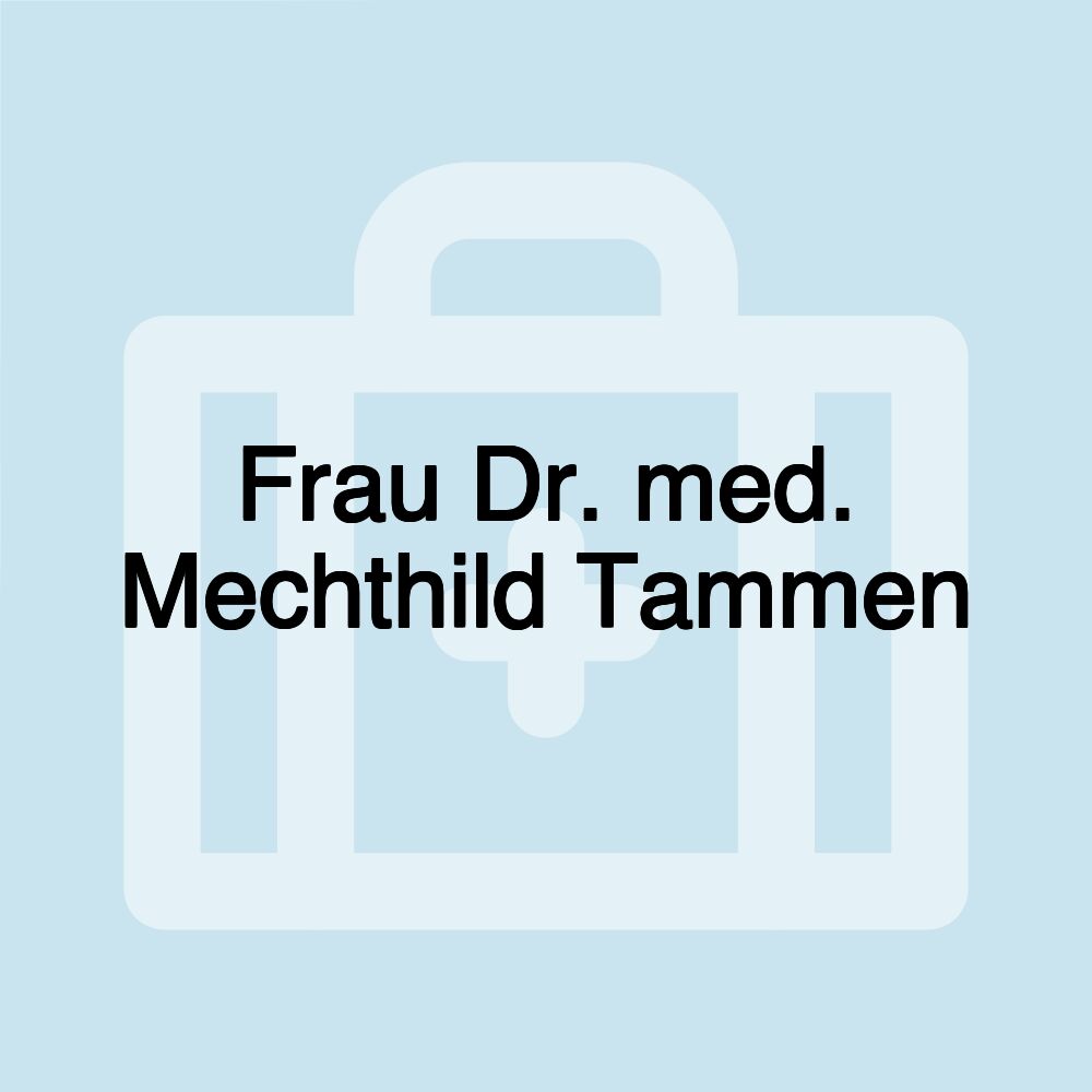 Frau Dr. med. Mechthild Tammen