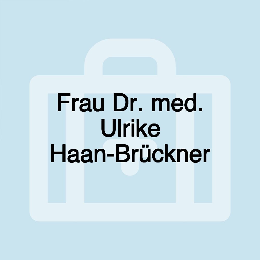 Frau Dr. med. Ulrike Haan-Brückner