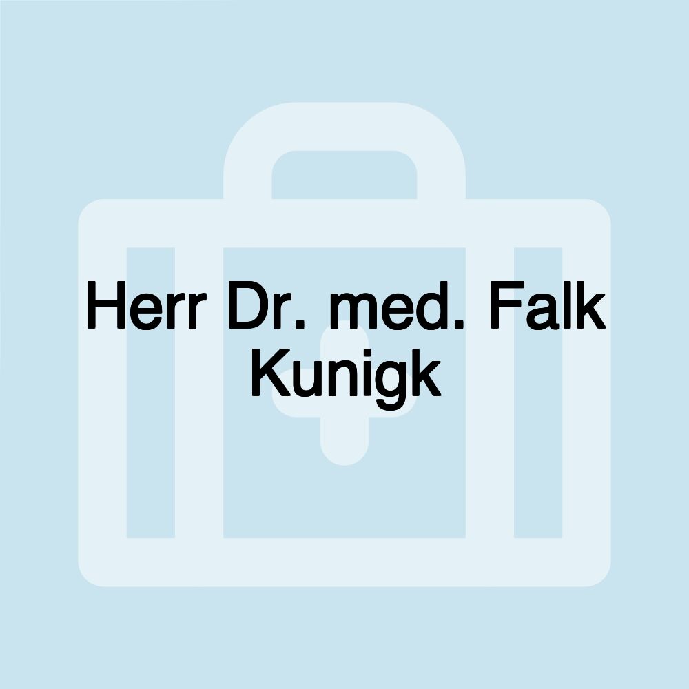 Herr Dr. med. Falk Kunigk