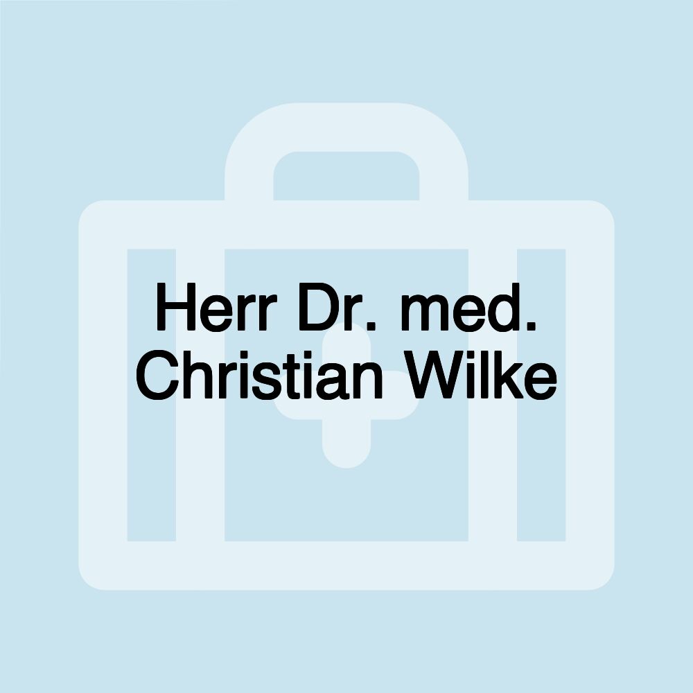 Herr Dr. med. Christian Wilke