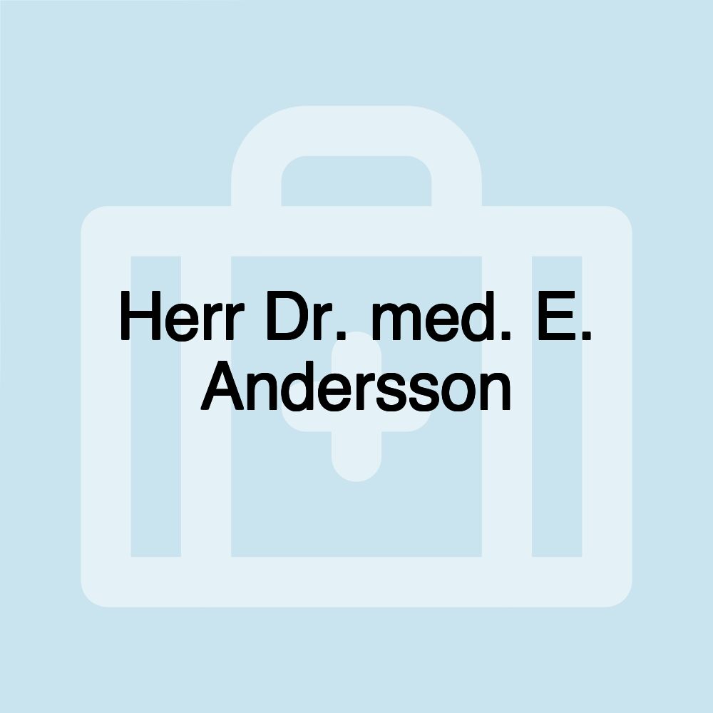 Herr Dr. med. E. Andersson