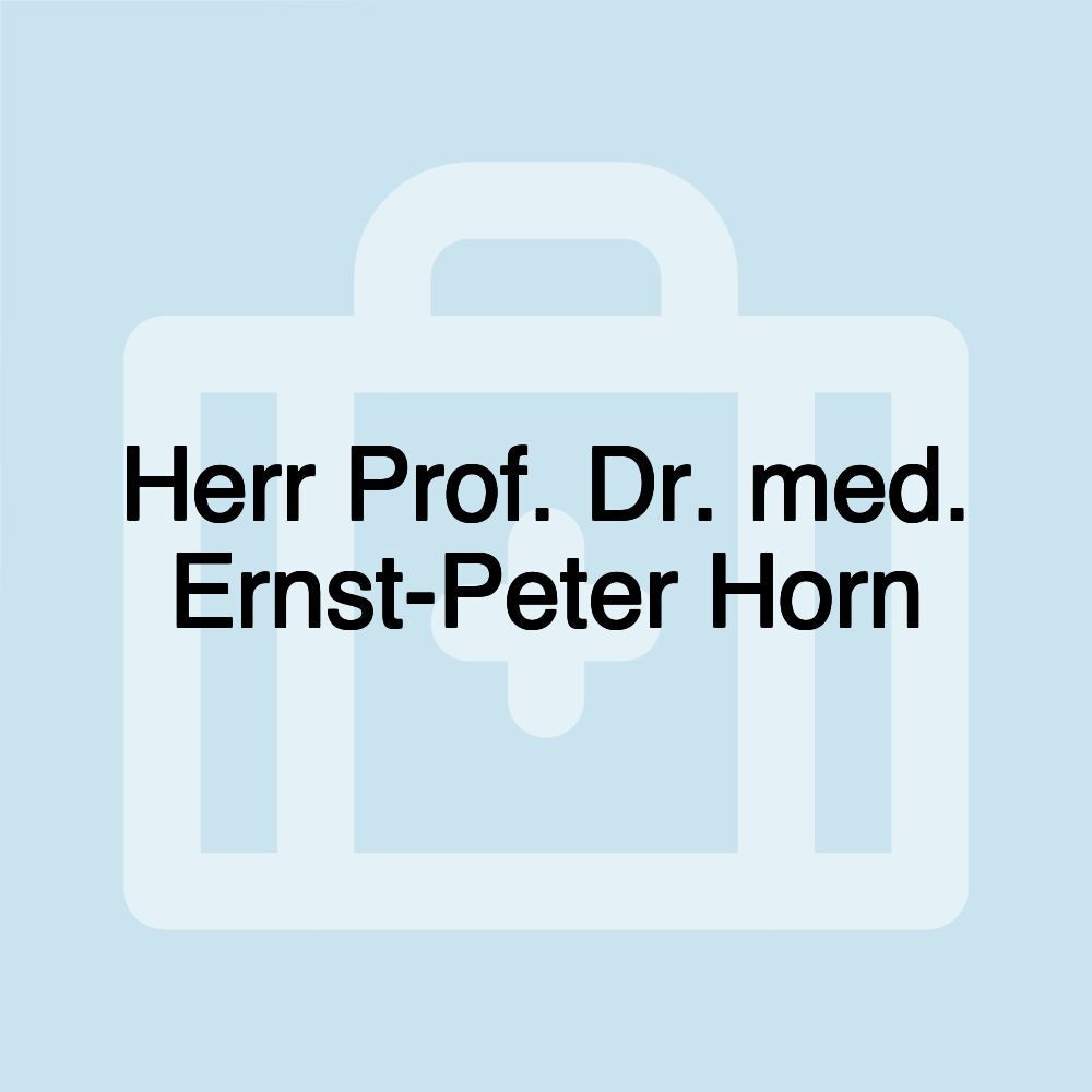 Herr Prof. Dr. med. Ernst-Peter Horn