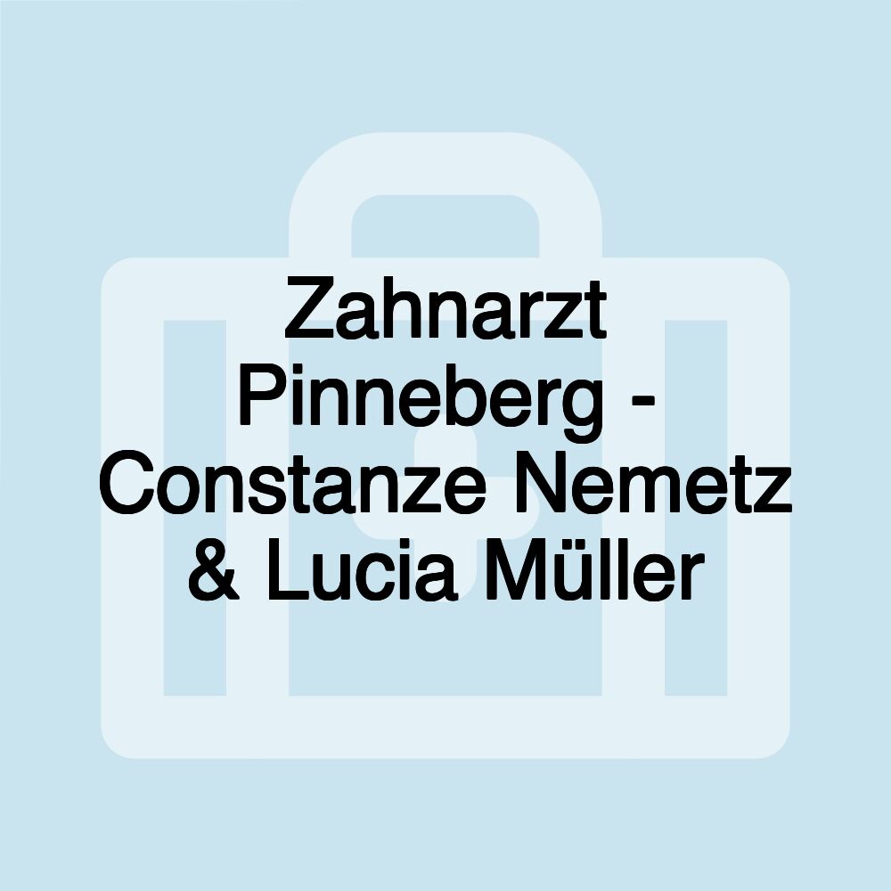 Zahnarzt Pinneberg - Constanze Nemetz & Lucia Müller