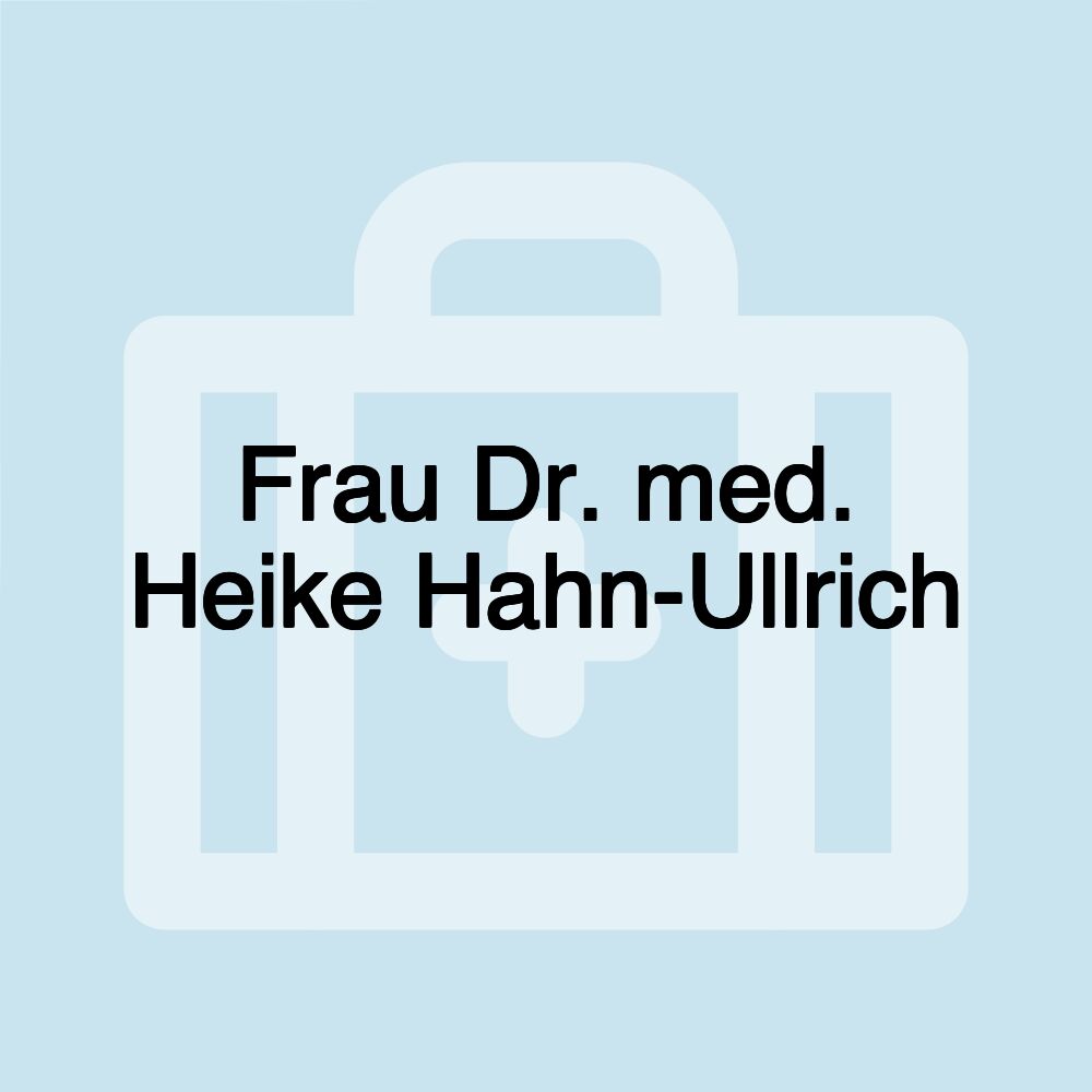 Frau Dr. med. Heike Hahn-Ullrich