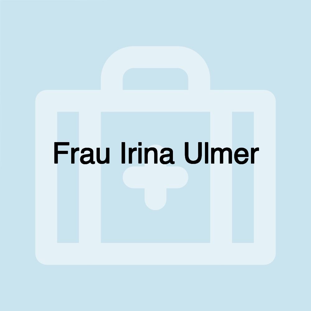 Frau Irina Ulmer