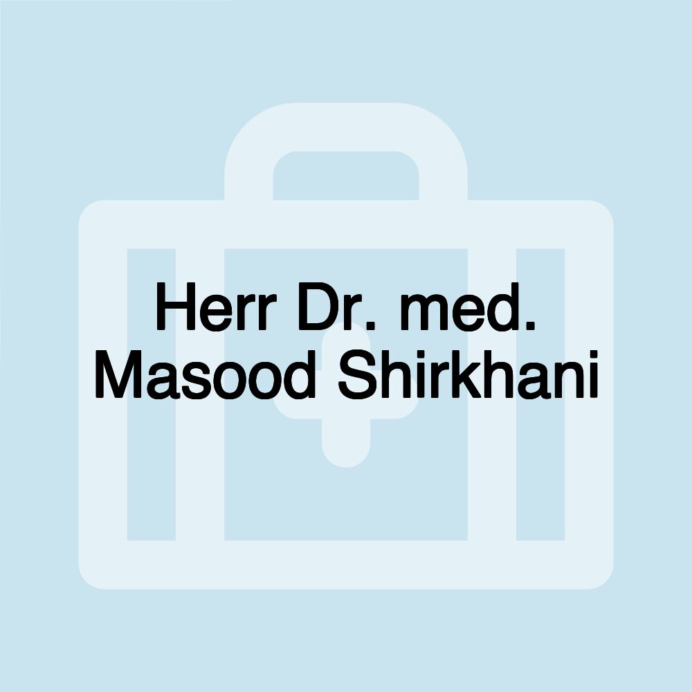 Herr Dr. med. Masood Shirkhani