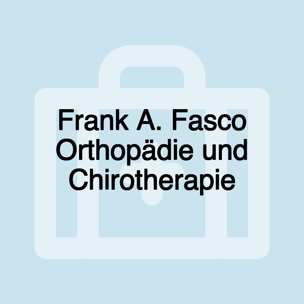 Frank A. Fasco Orthopädie und Chirotherapie