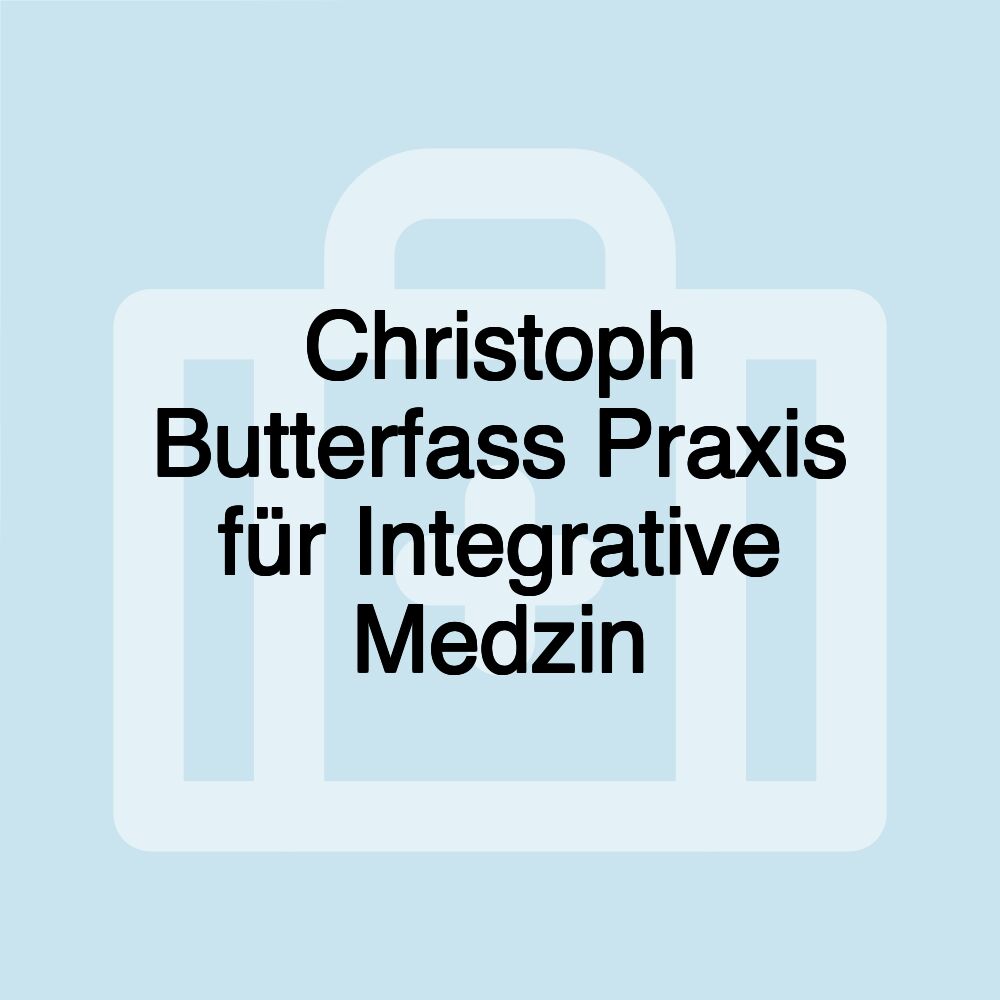 Christoph Butterfass Praxis für Integrative Medzin