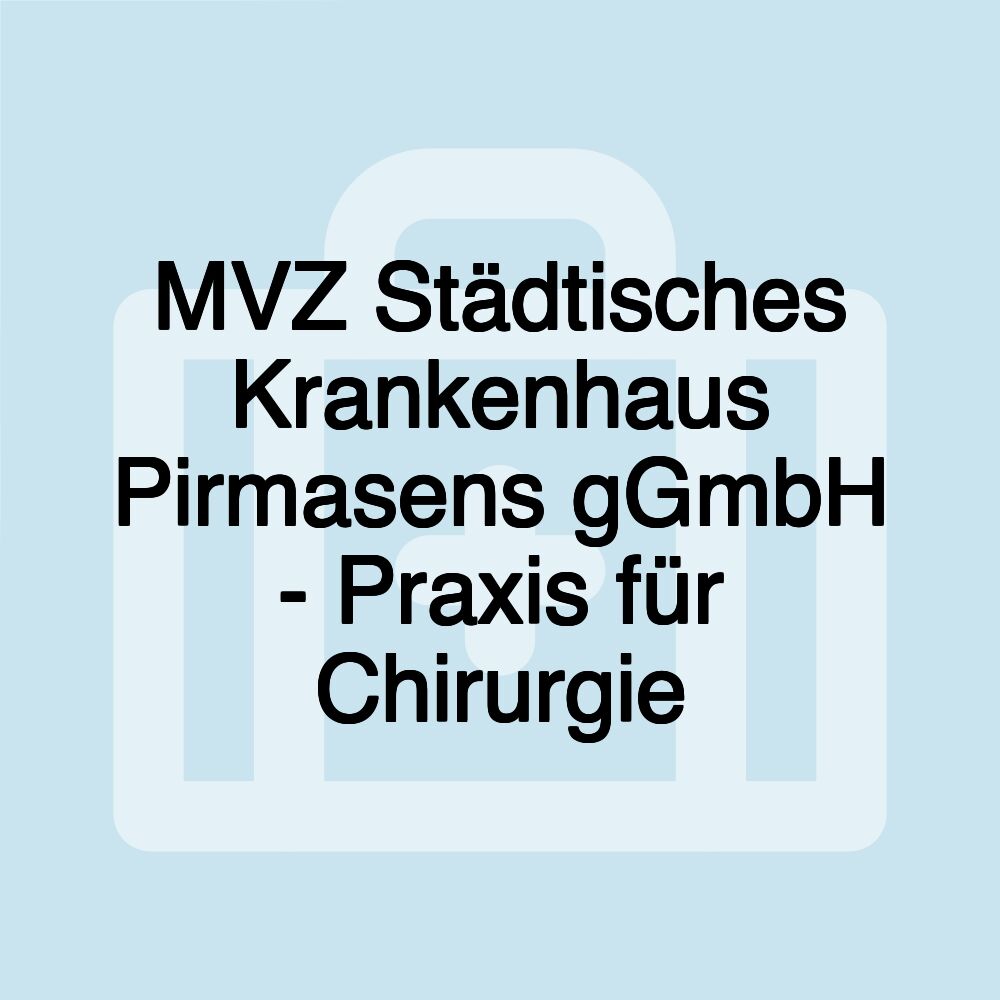 MVZ Städtisches Krankenhaus Pirmasens gGmbH - Praxis für Chirurgie