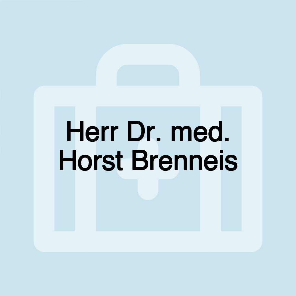 Herr Dr. med. Horst Brenneis