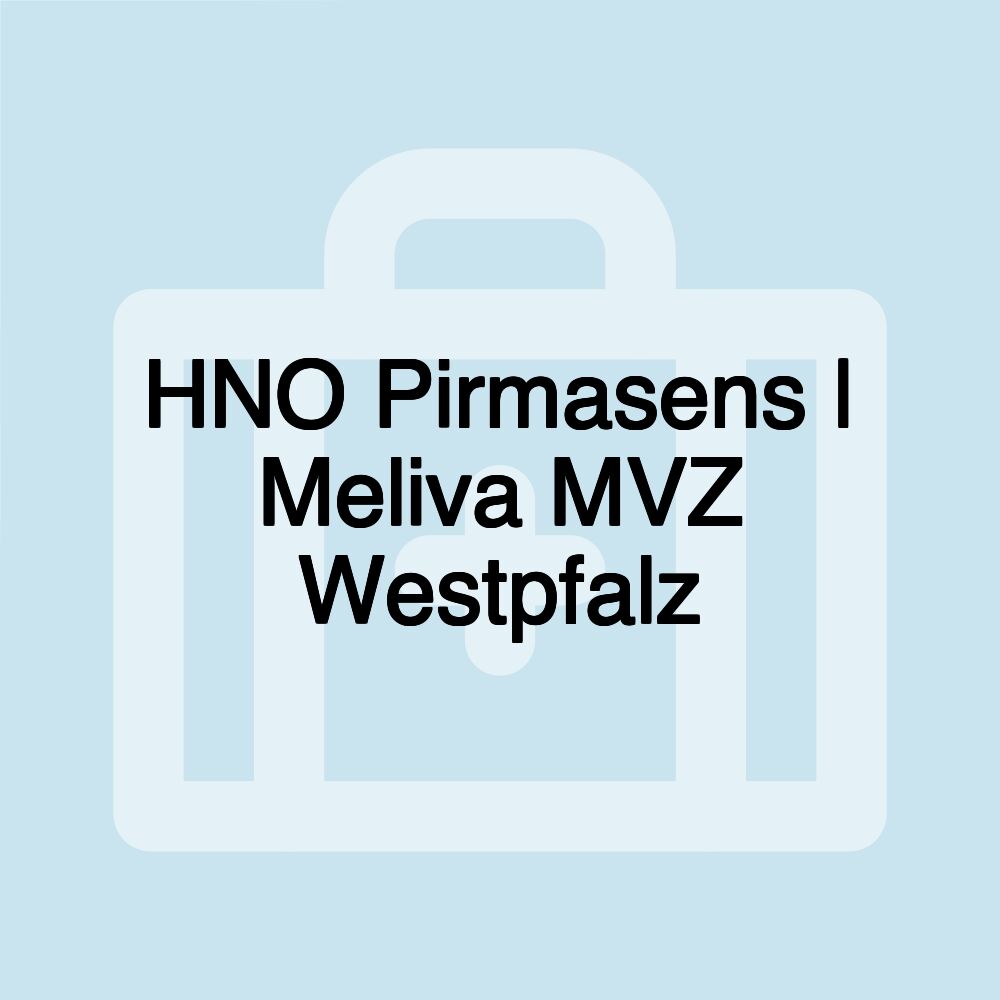 HNO Pirmasens | Meliva MVZ Westpfalz