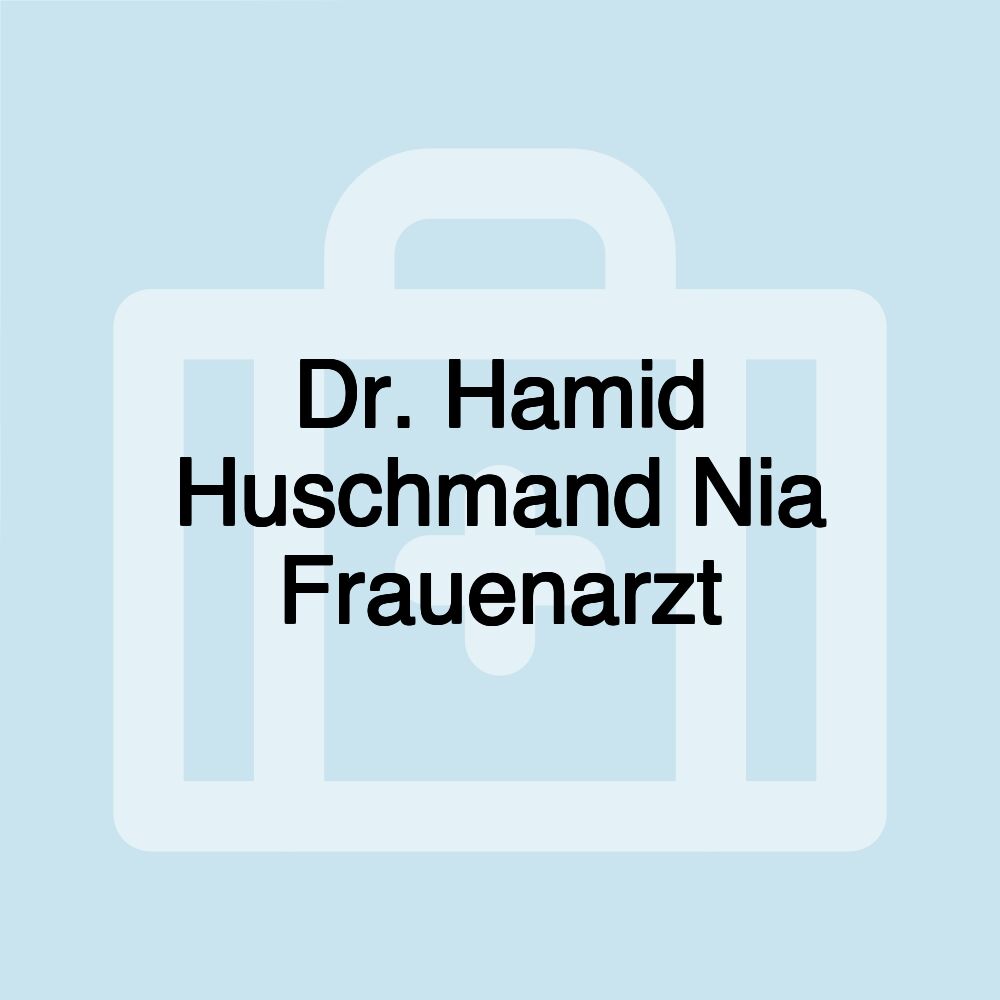 Dr. Hamid Huschmand Nia Frauenarzt