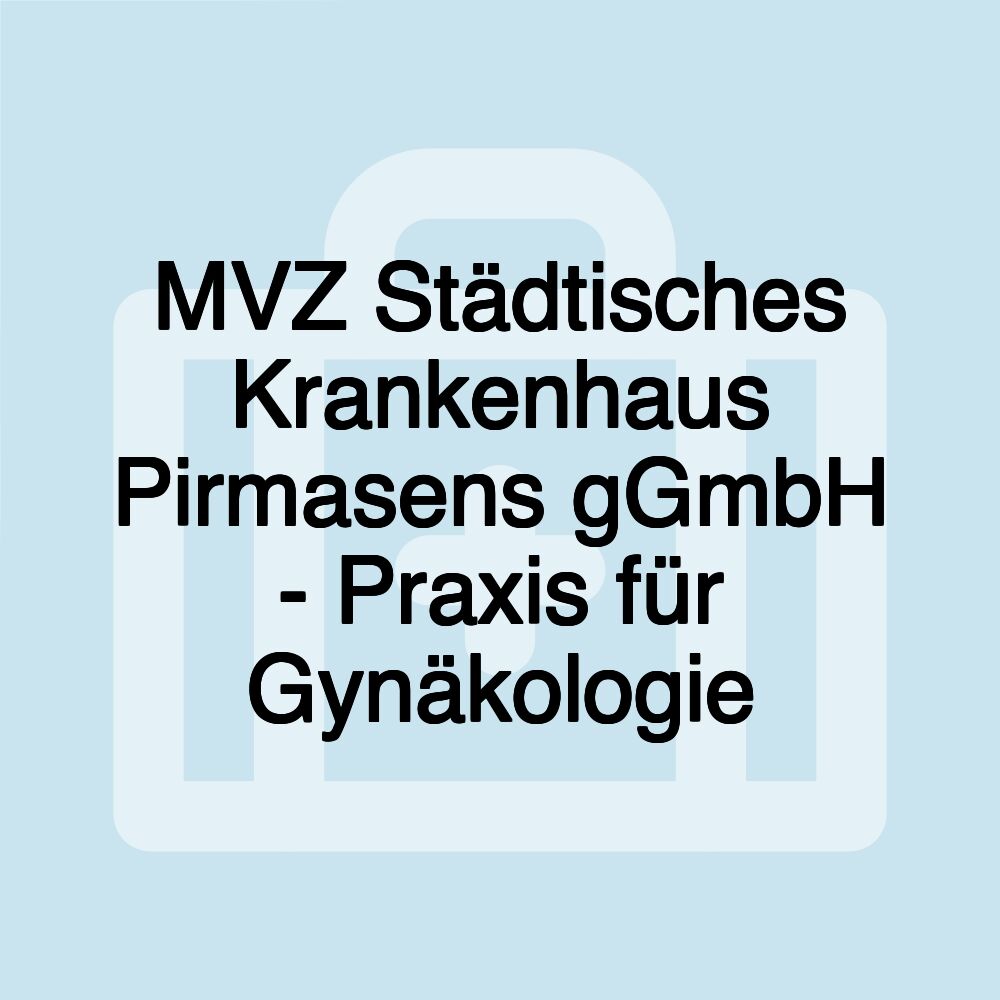 MVZ Städtisches Krankenhaus Pirmasens gGmbH - Praxis für Gynäkologie