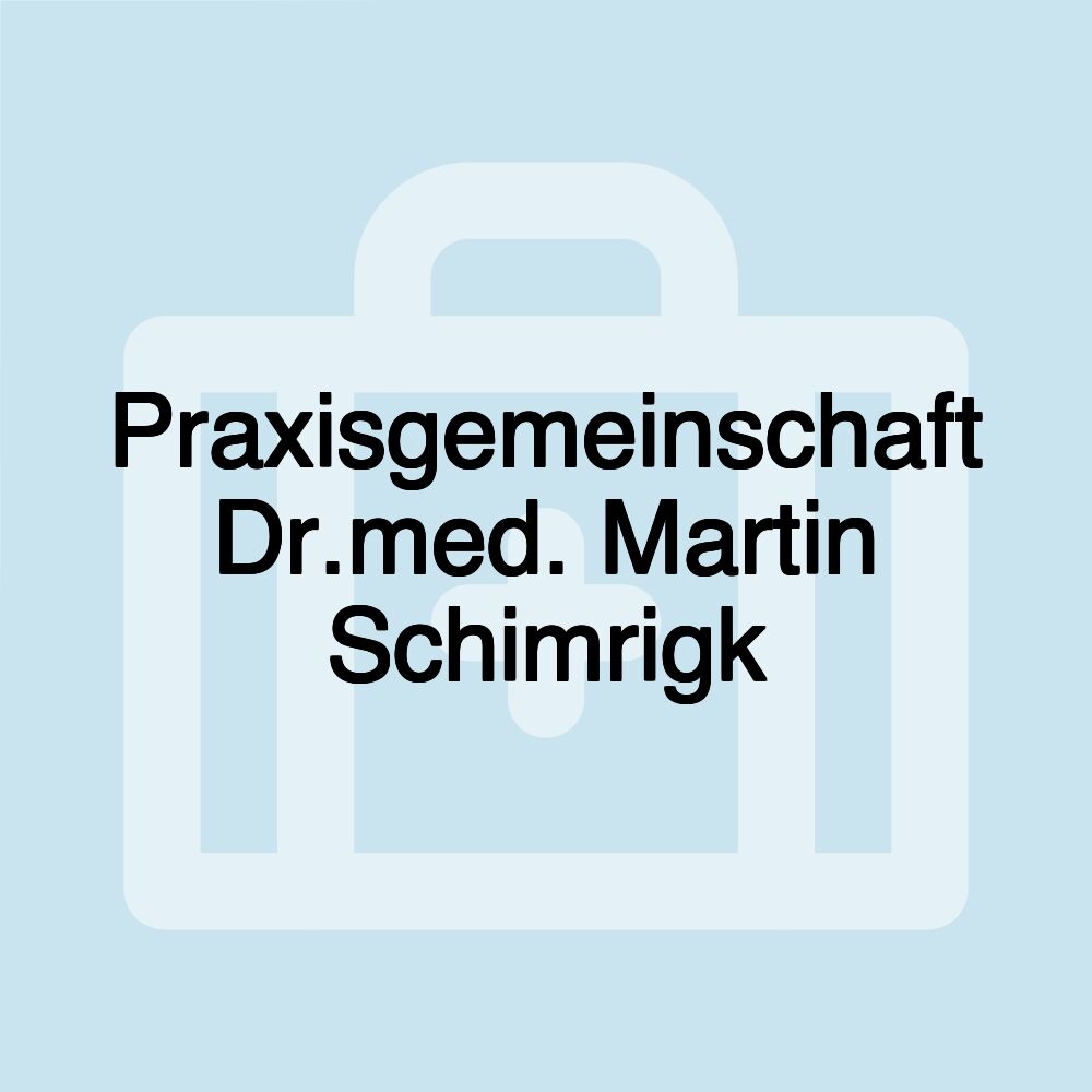 Praxisgemeinschaft Dr.med. Martin Schimrigk