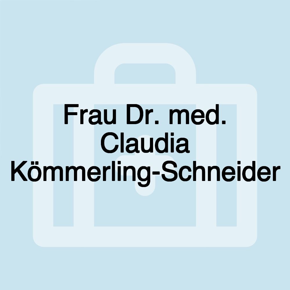 Frau Dr. med. Claudia Kömmerling-Schneider