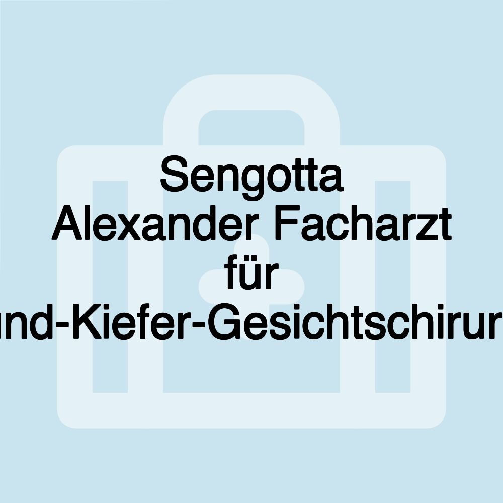 Sengotta Alexander Facharzt für Mund-Kiefer-Gesichtschirurgie