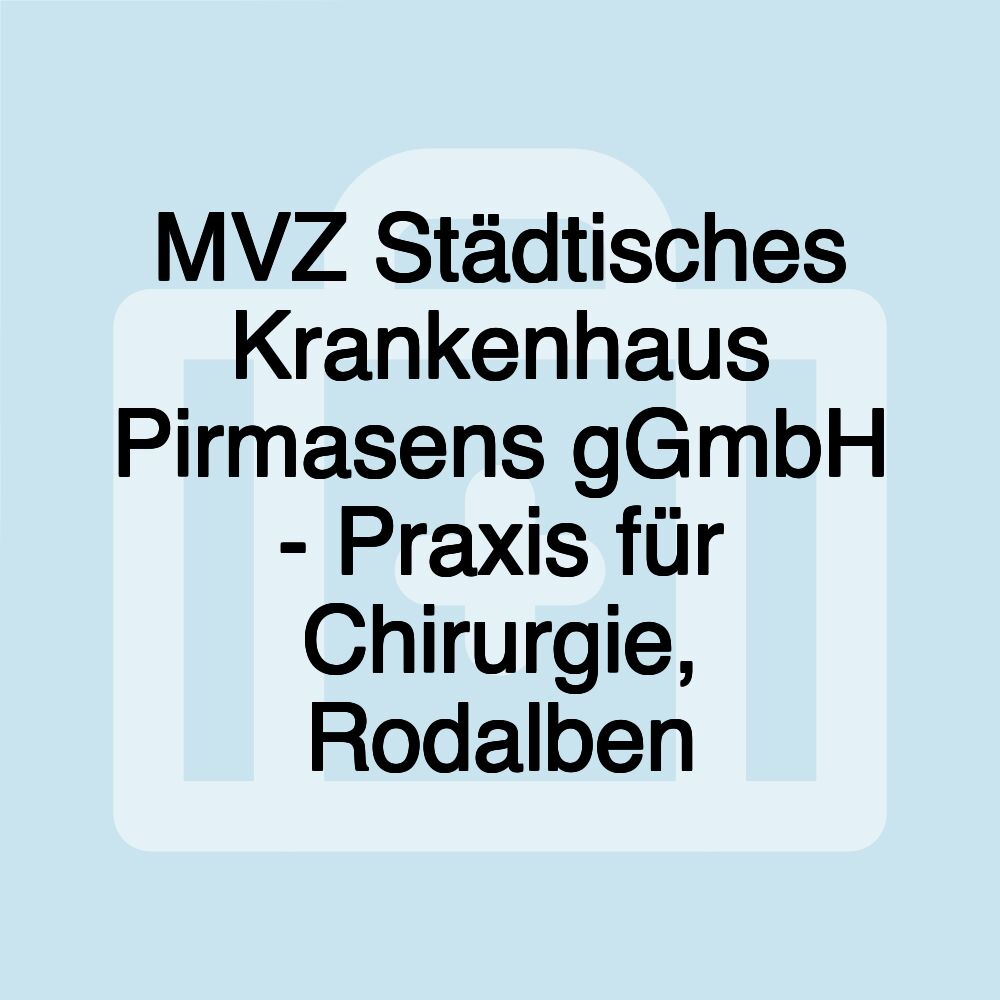 MVZ Städtisches Krankenhaus Pirmasens gGmbH - Praxis für Chirurgie, Rodalben