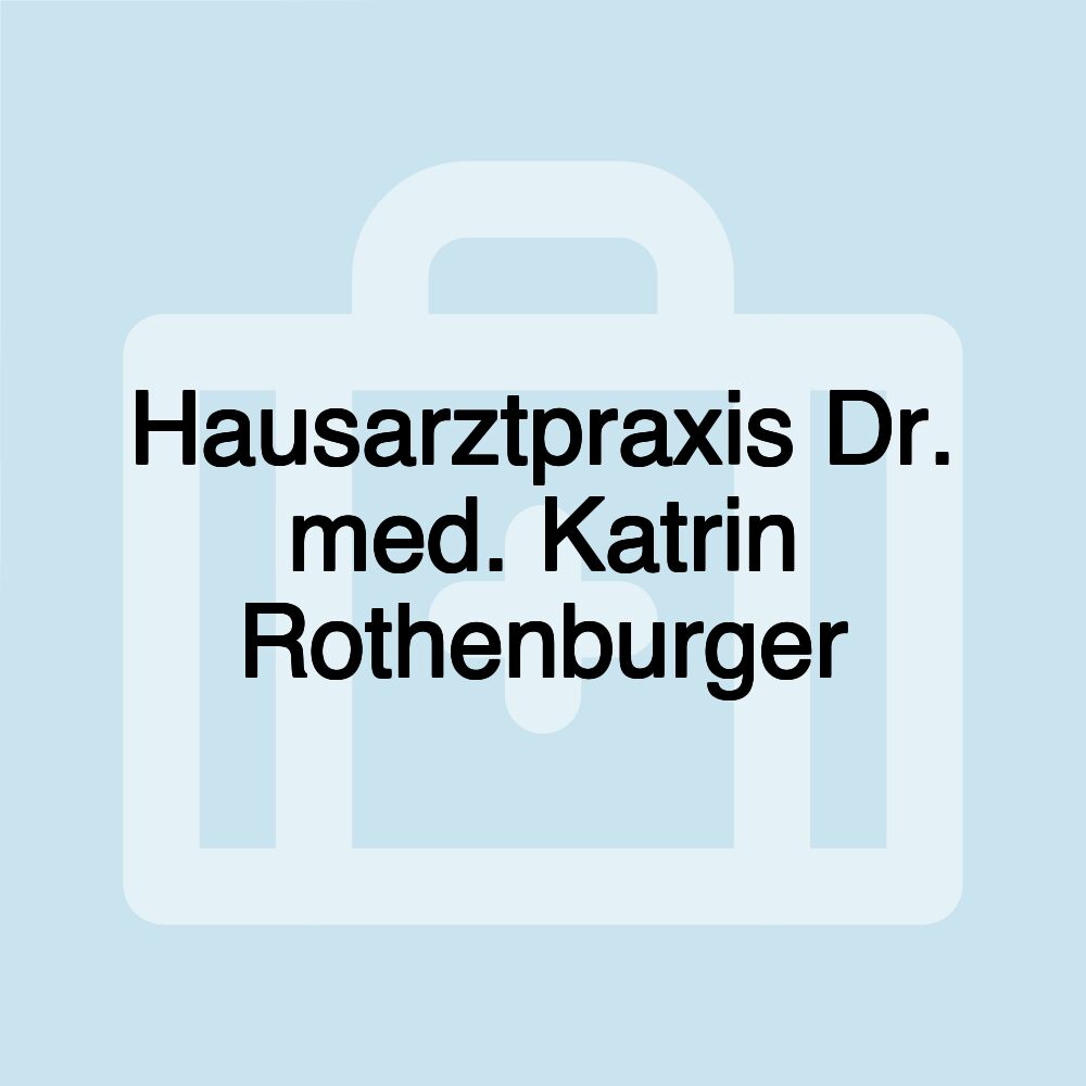 Hausarztpraxis Dr. med. Katrin Rothenburger