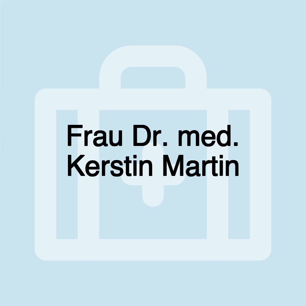 Frau Dr. med. Kerstin Martin