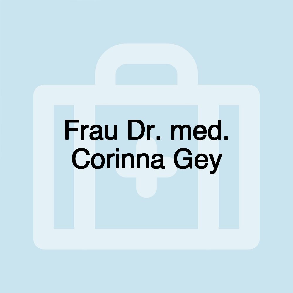 Frau Dr. med. Corinna Gey