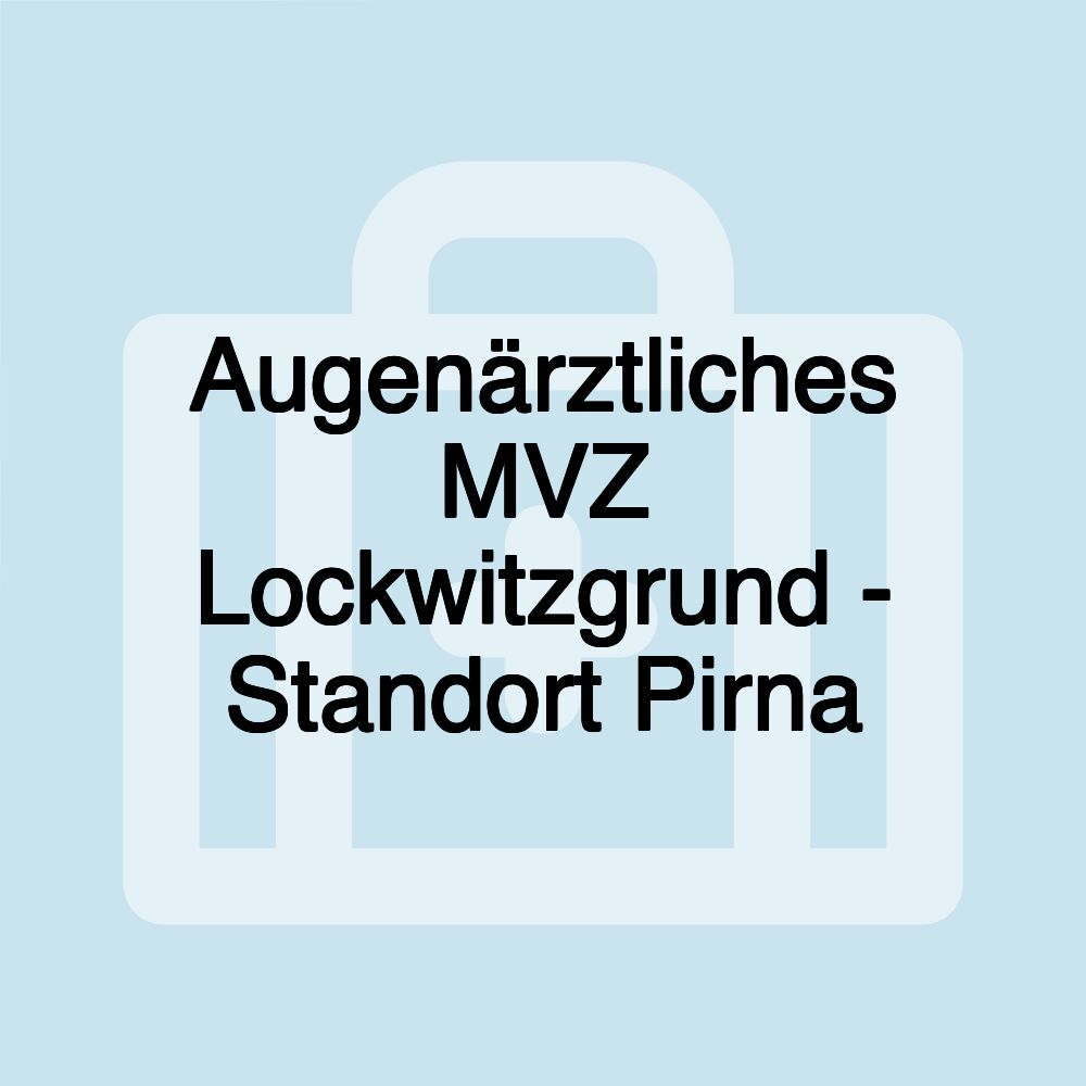 Augenärztliches MVZ Lockwitzgrund - Standort Pirna