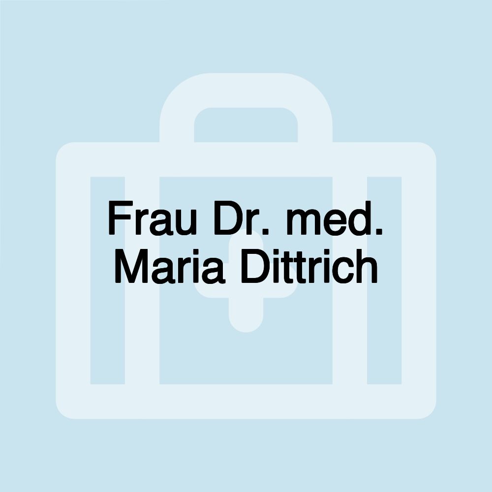 Frau Dr. med. Maria Dittrich