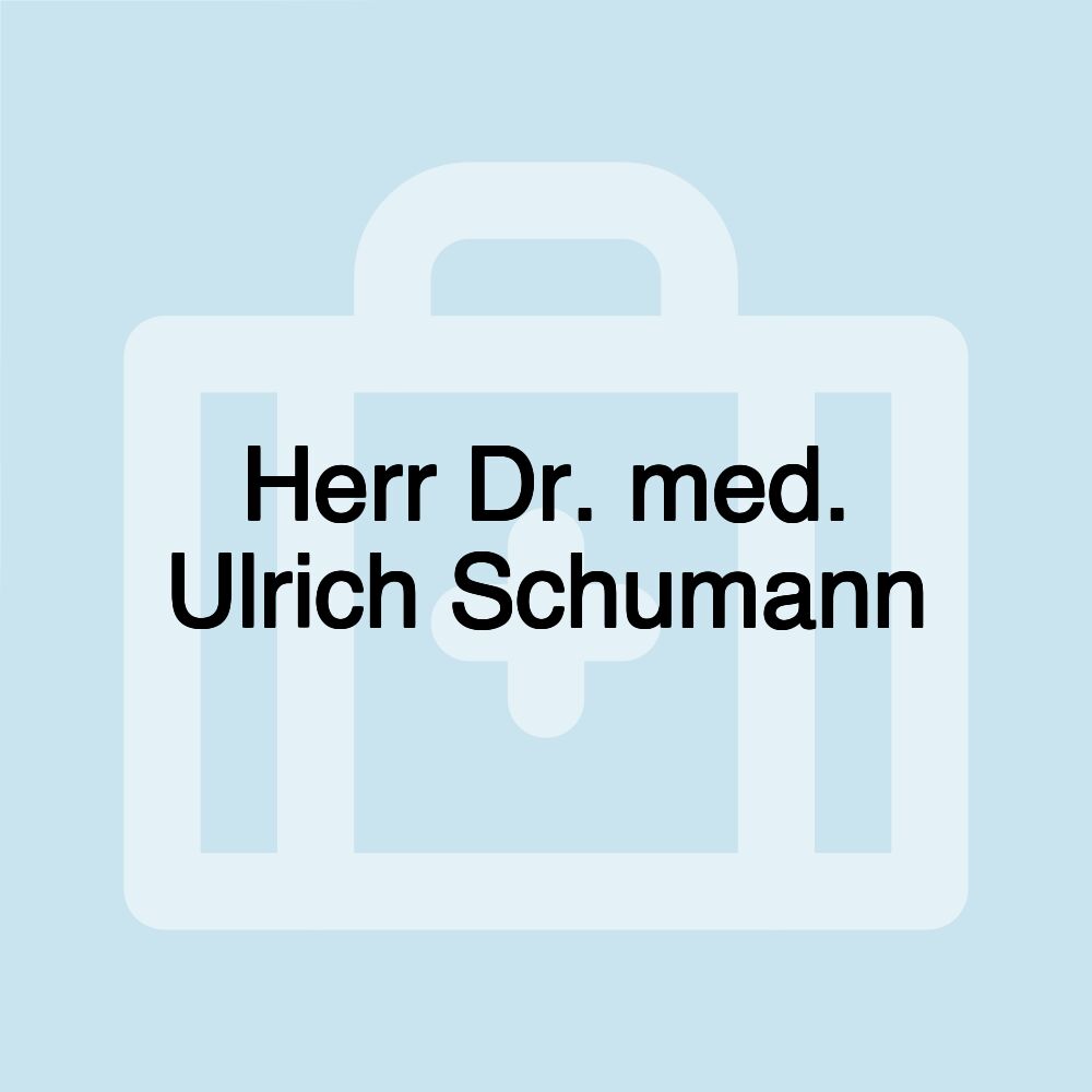 Herr Dr. med. Ulrich Schumann