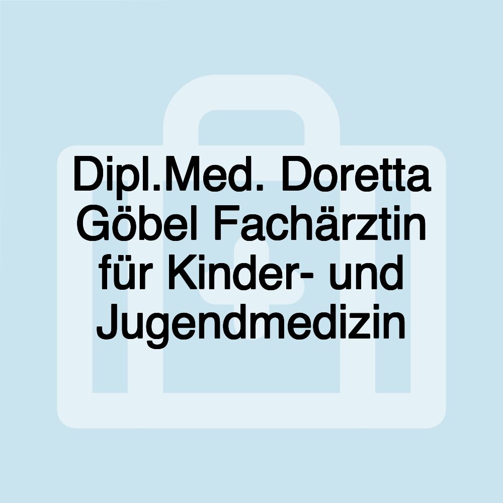 Dipl.Med. Doretta Göbel Fachärztin für Kinder- und Jugendmedizin