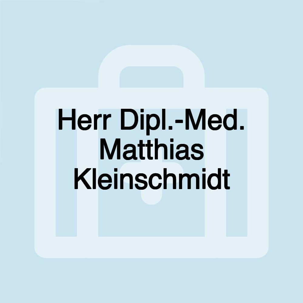 Herr Dipl.-Med. Matthias Kleinschmidt