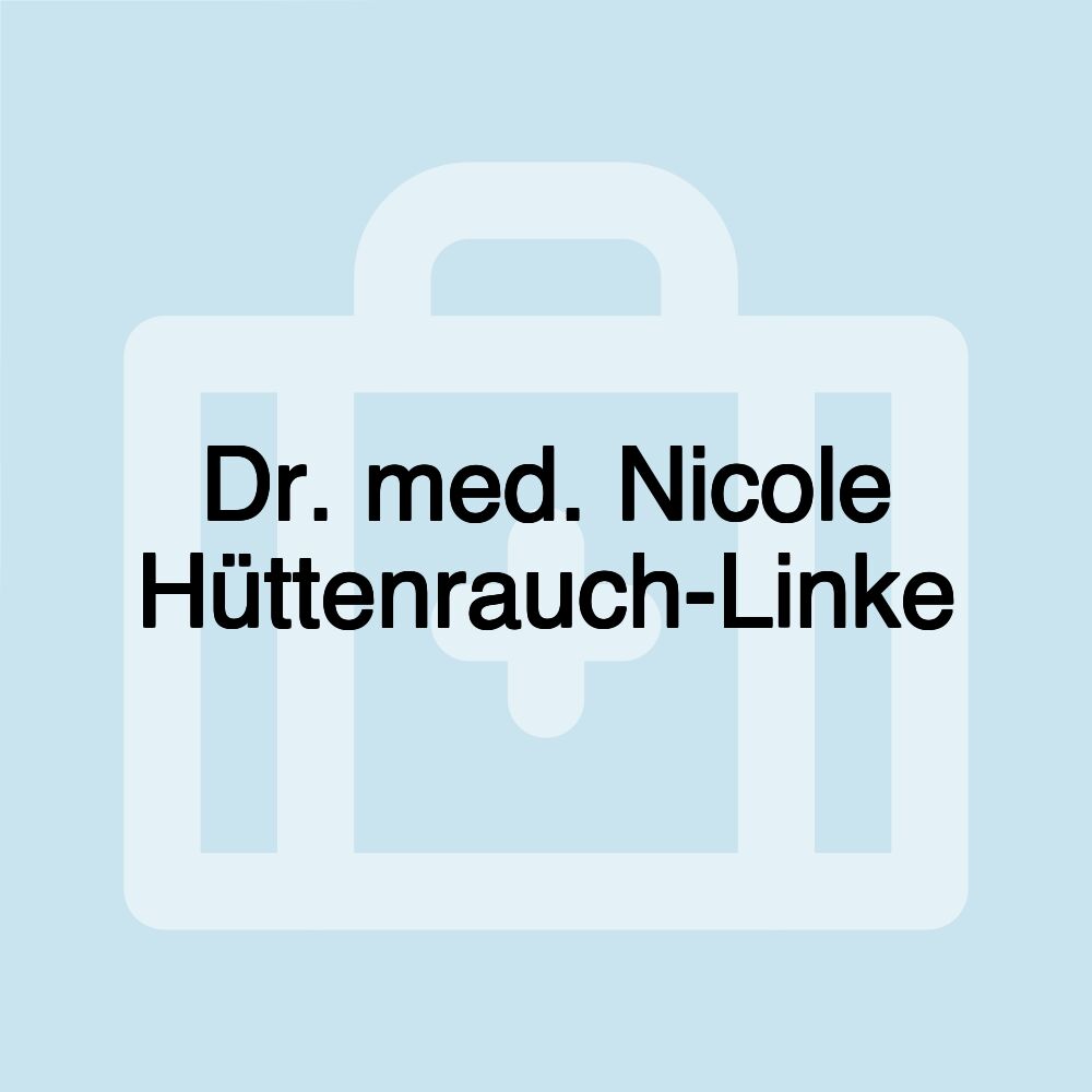 Dr. med. Nicole Hüttenrauch-Linke