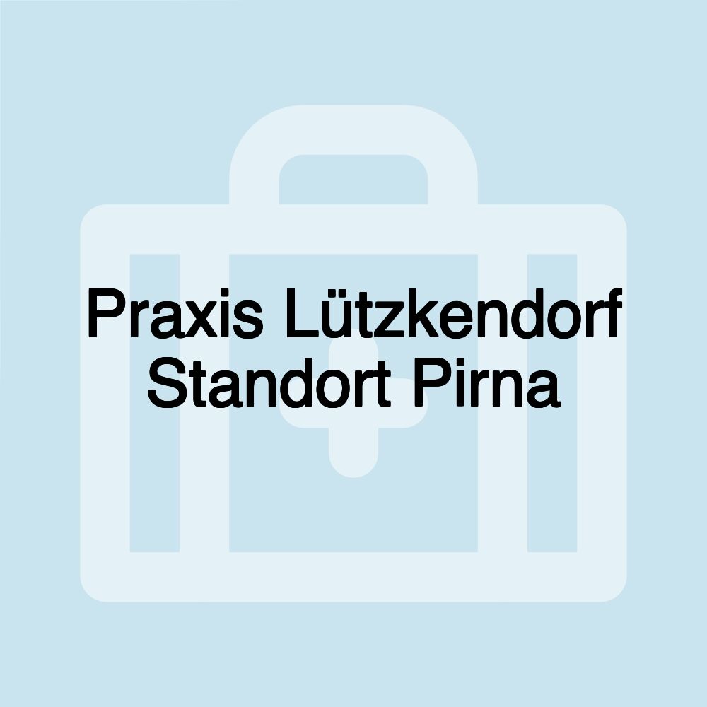 Praxis Lützkendorf Standort Pirna