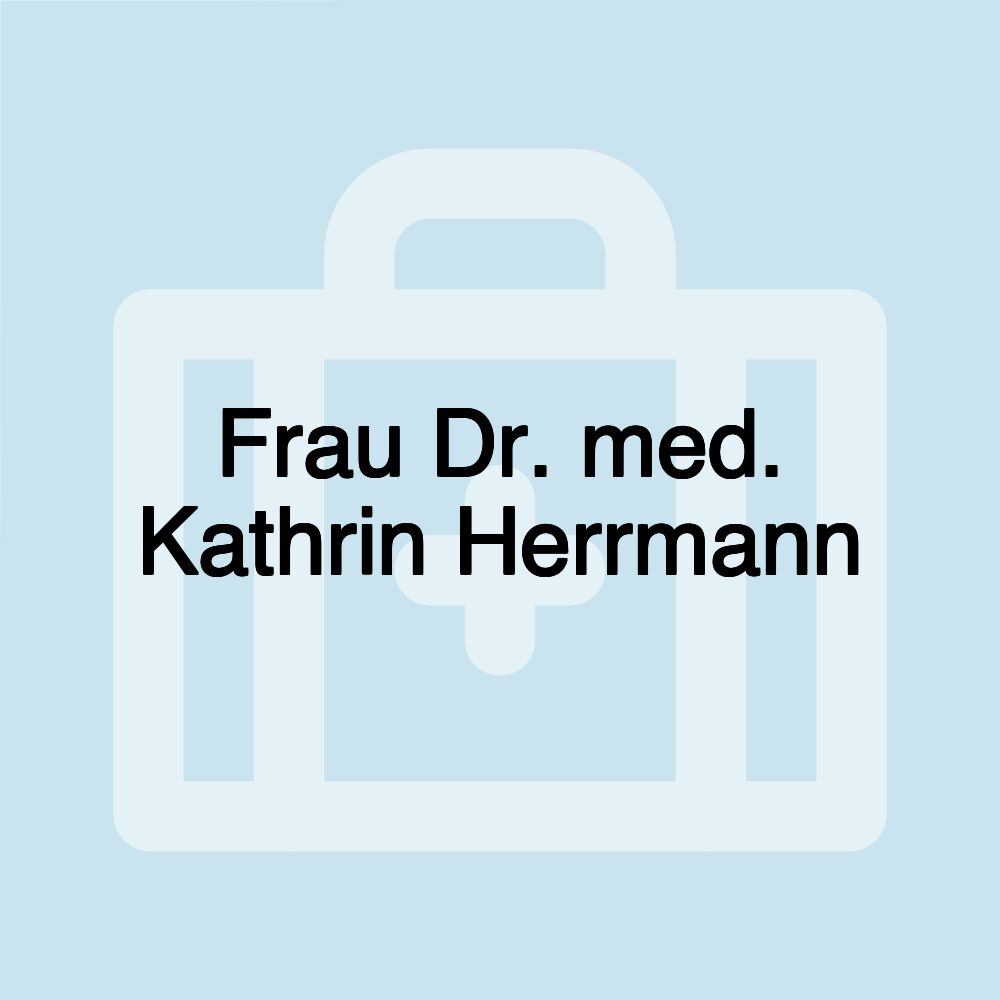 Frau Dr. med. Kathrin Herrmann