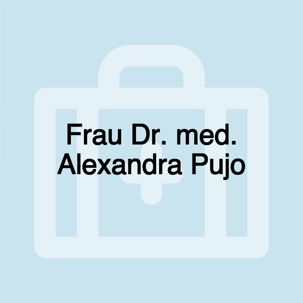 Frau Dr. med. Alexandra Pujo