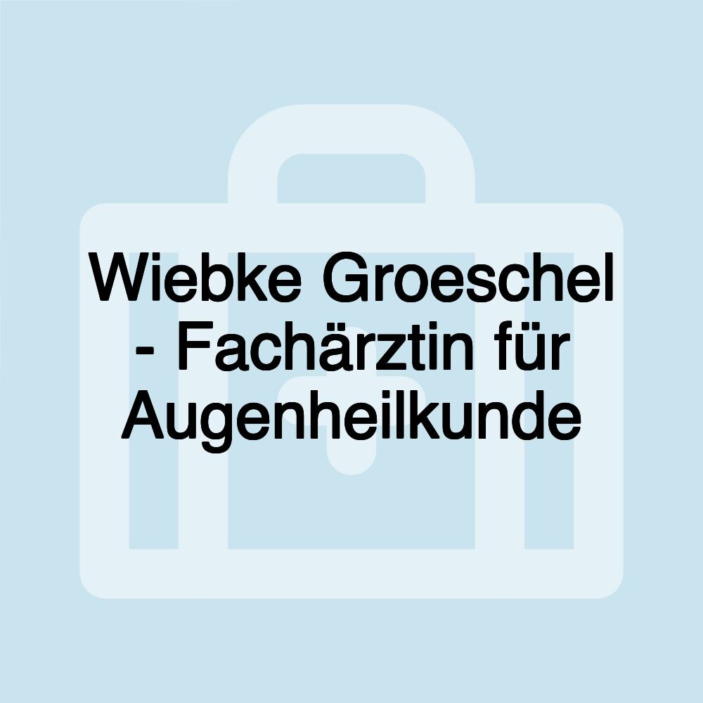 Wiebke Groeschel - Fachärztin für Augenheilkunde