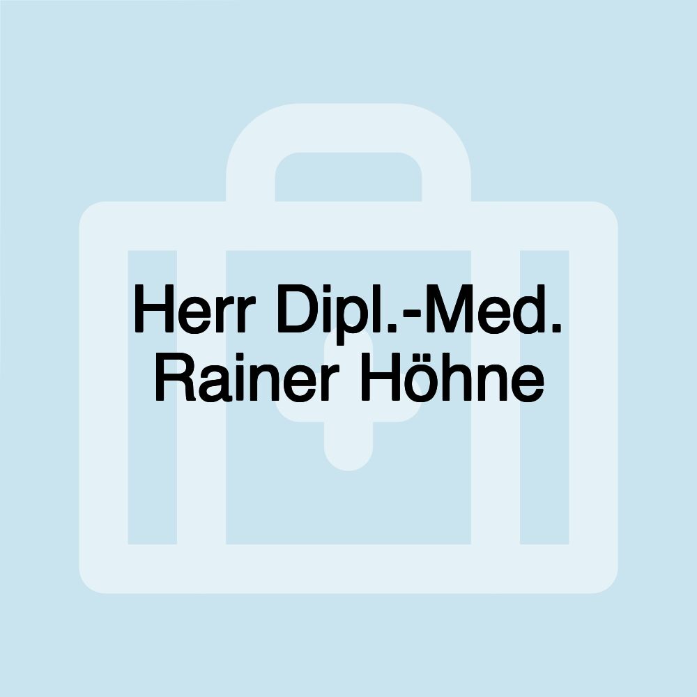 Herr Dipl.-Med. Rainer Höhne