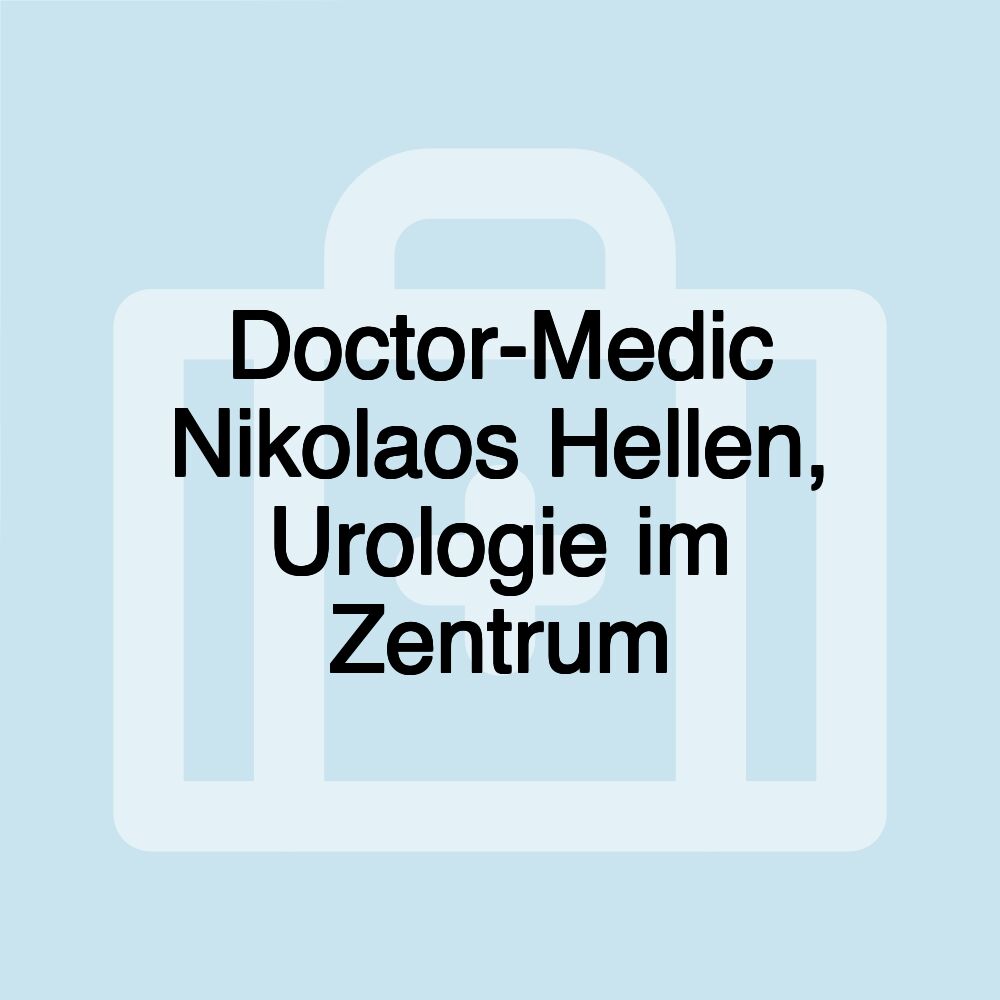 Doctor-Medic Nikolaos Hellen, Urologie im Zentrum