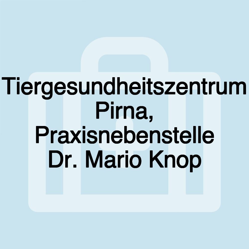 Tiergesundheitszentrum Pirna, Praxisnebenstelle Dr. Mario Knop