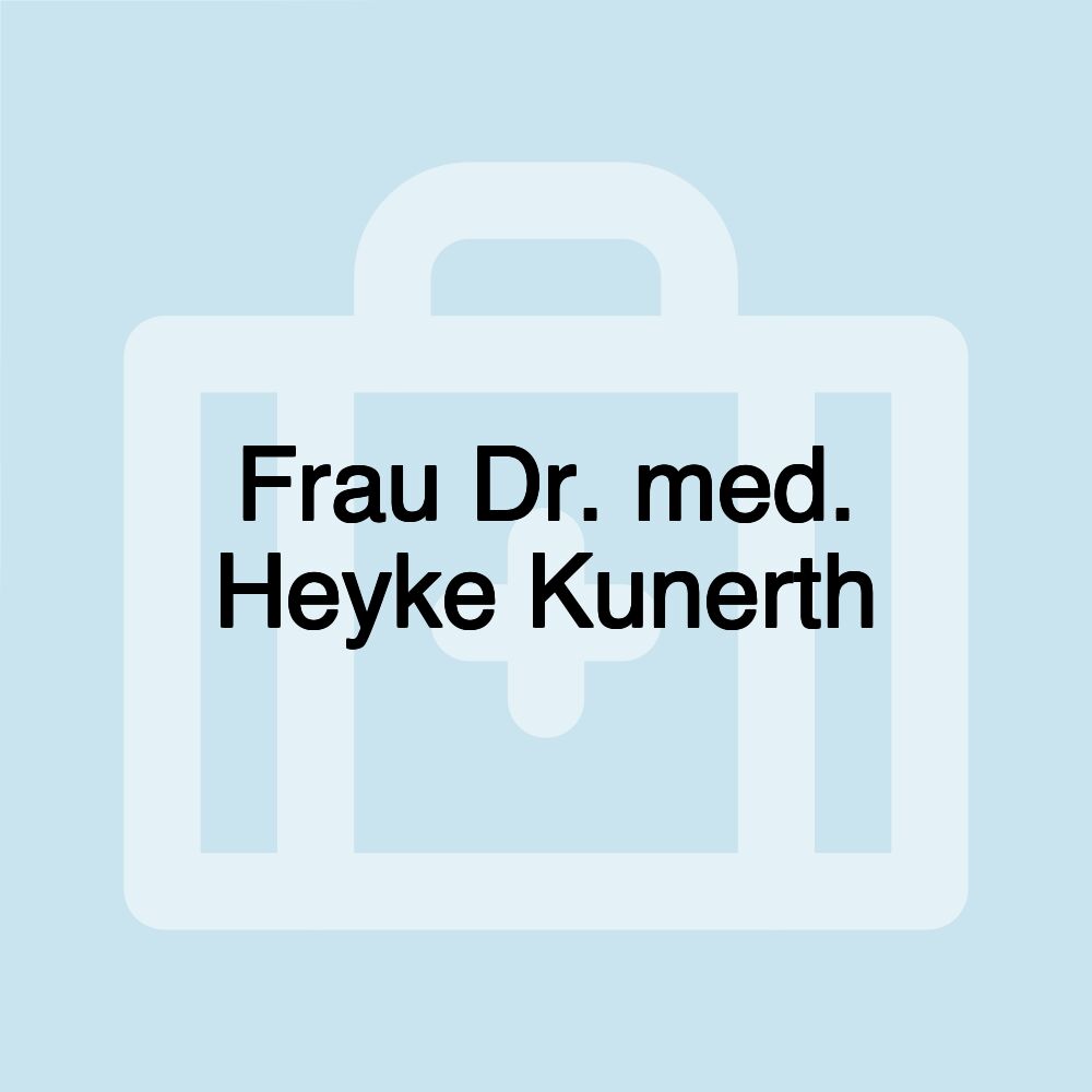 Frau Dr. med. Heyke Kunerth