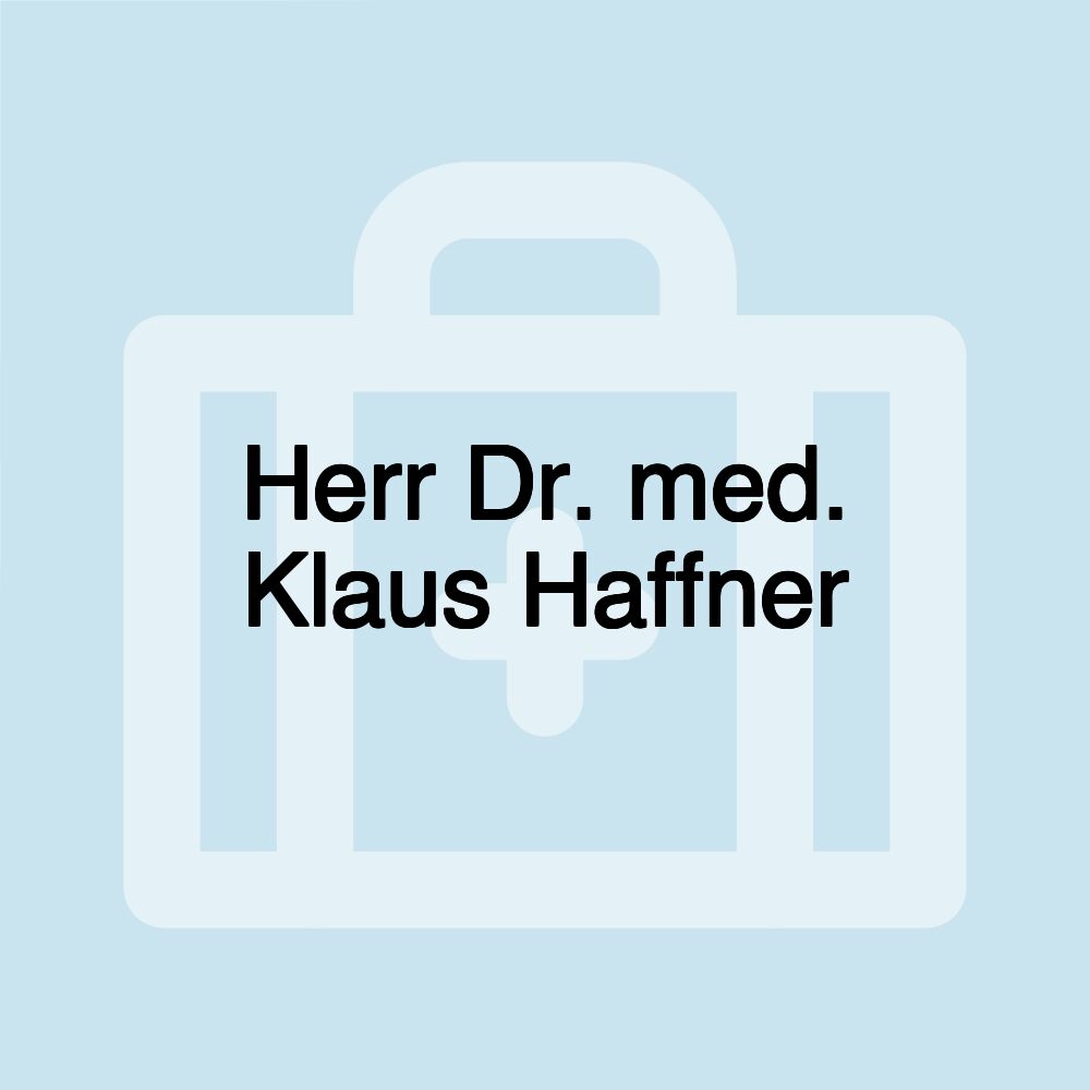 Herr Dr. med. Klaus Haffner