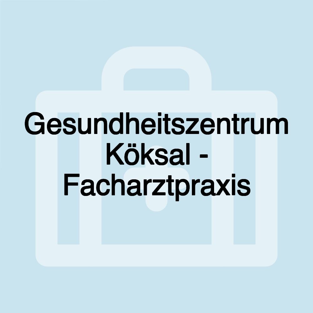 Gesundheitszentrum Köksal - Facharztpraxis