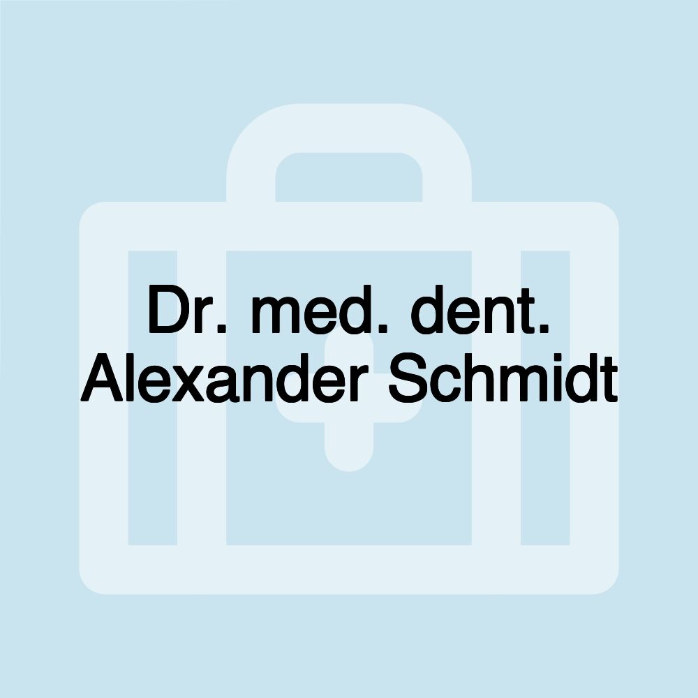 Dr. med. dent. Alexander Schmidt