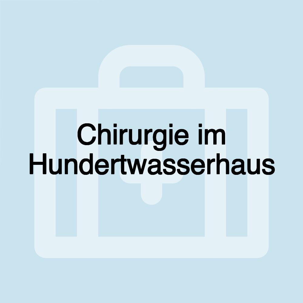 Chirurgie im Hundertwasserhaus