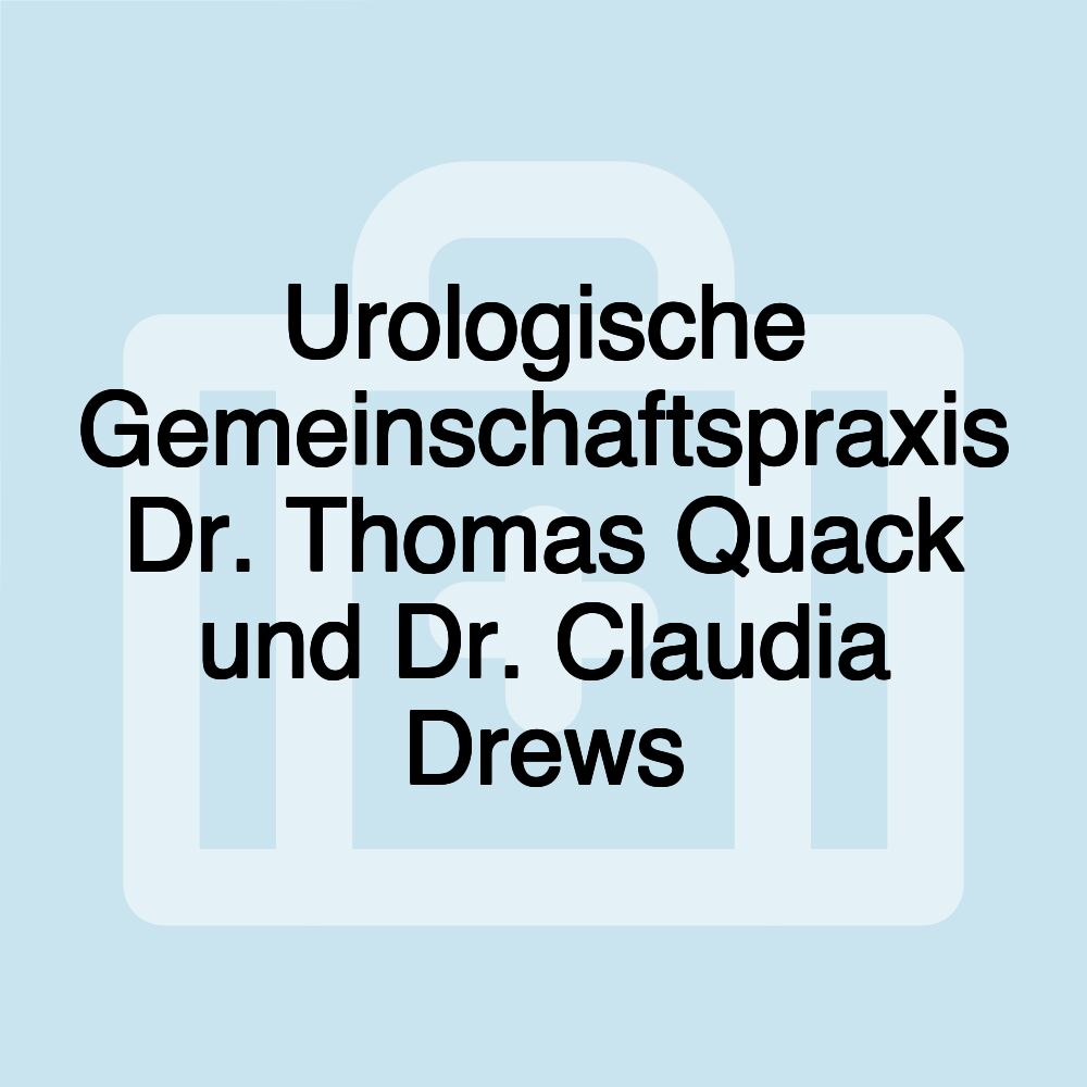 Urologische Gemeinschaftspraxis Dr. Thomas Quack und Dr. Claudia Drews