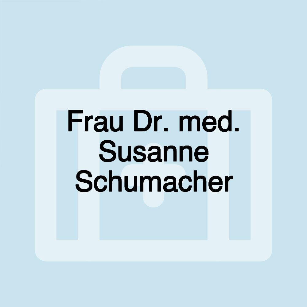 Frau Dr. med. Susanne Schumacher