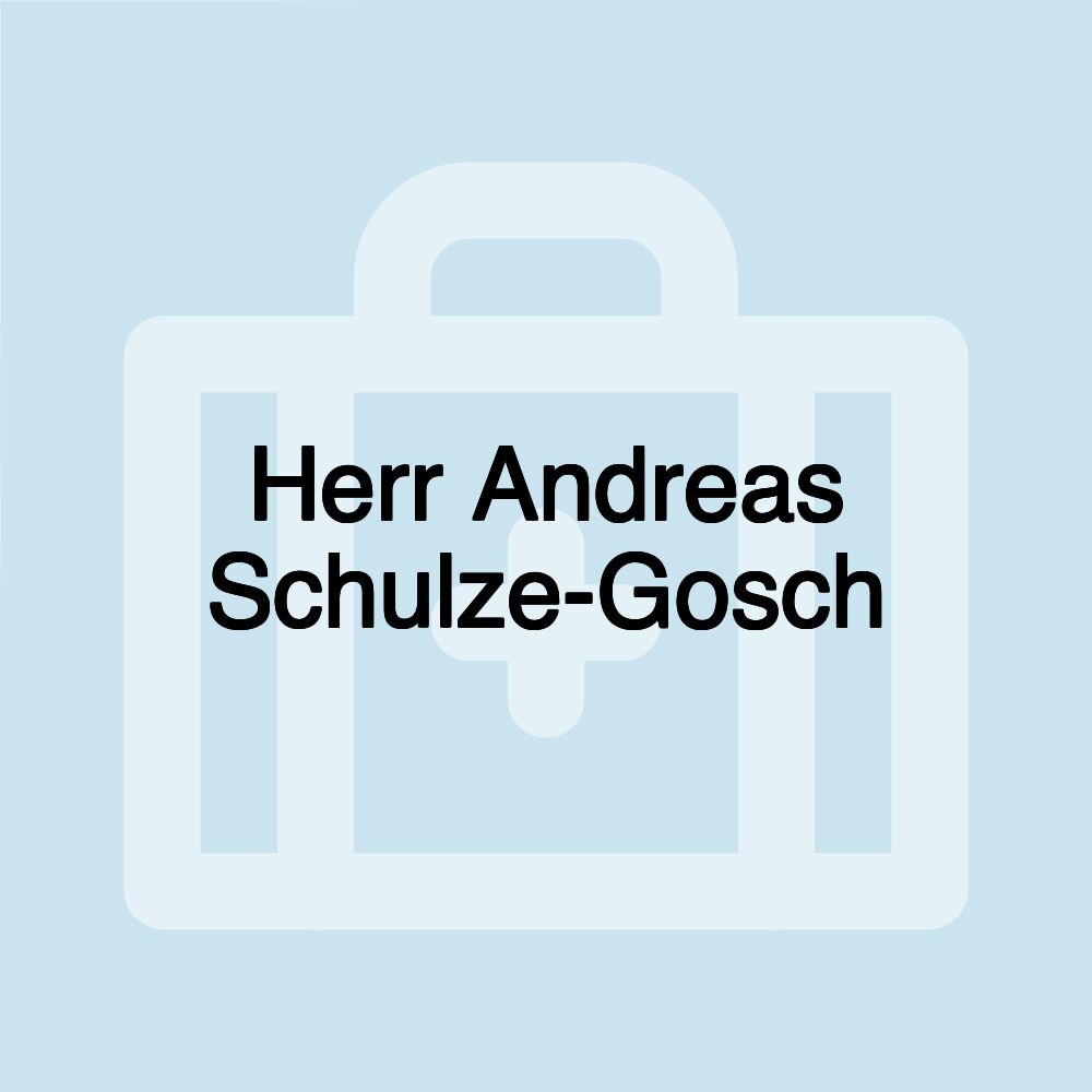 Herr Andreas Schulze-Gosch