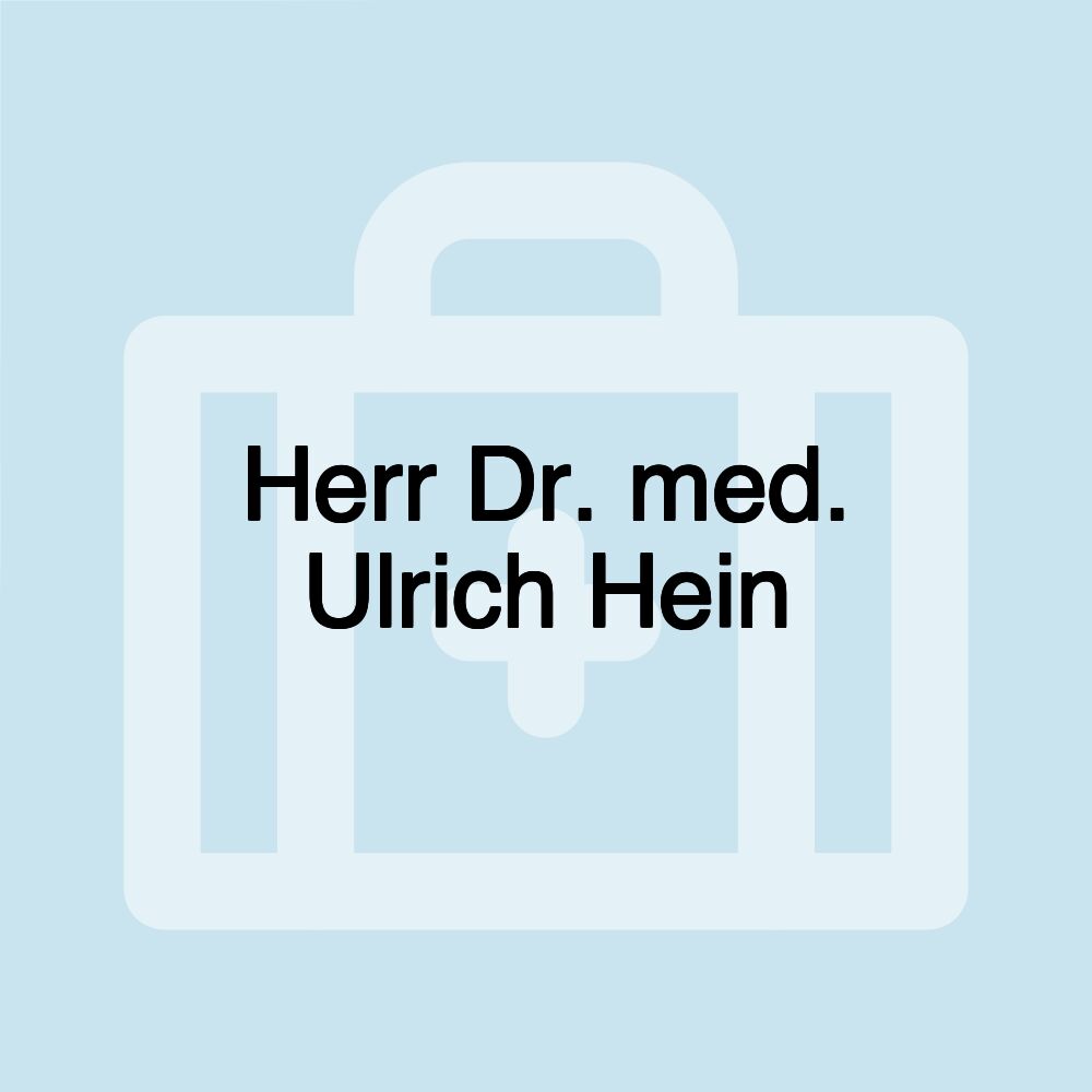 Herr Dr. med. Ulrich Hein