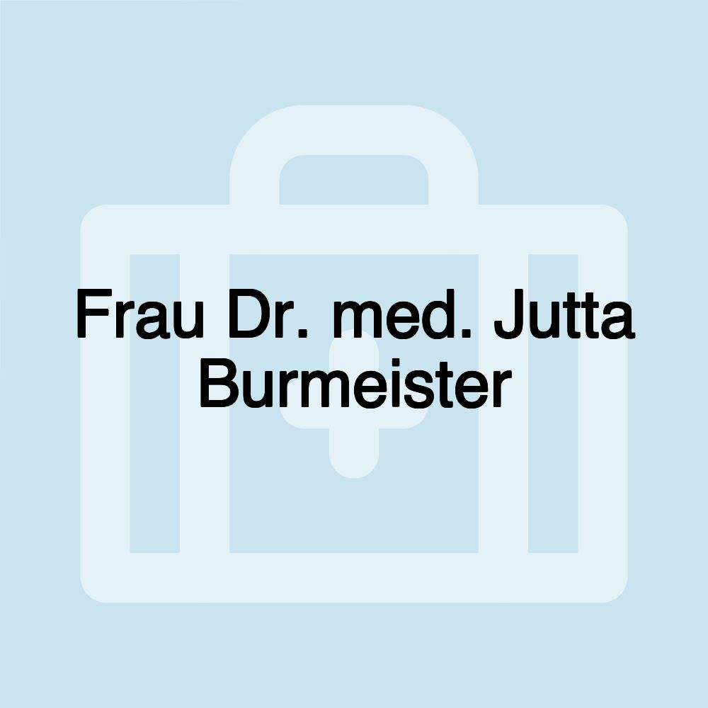 Frau Dr. med. Jutta Burmeister