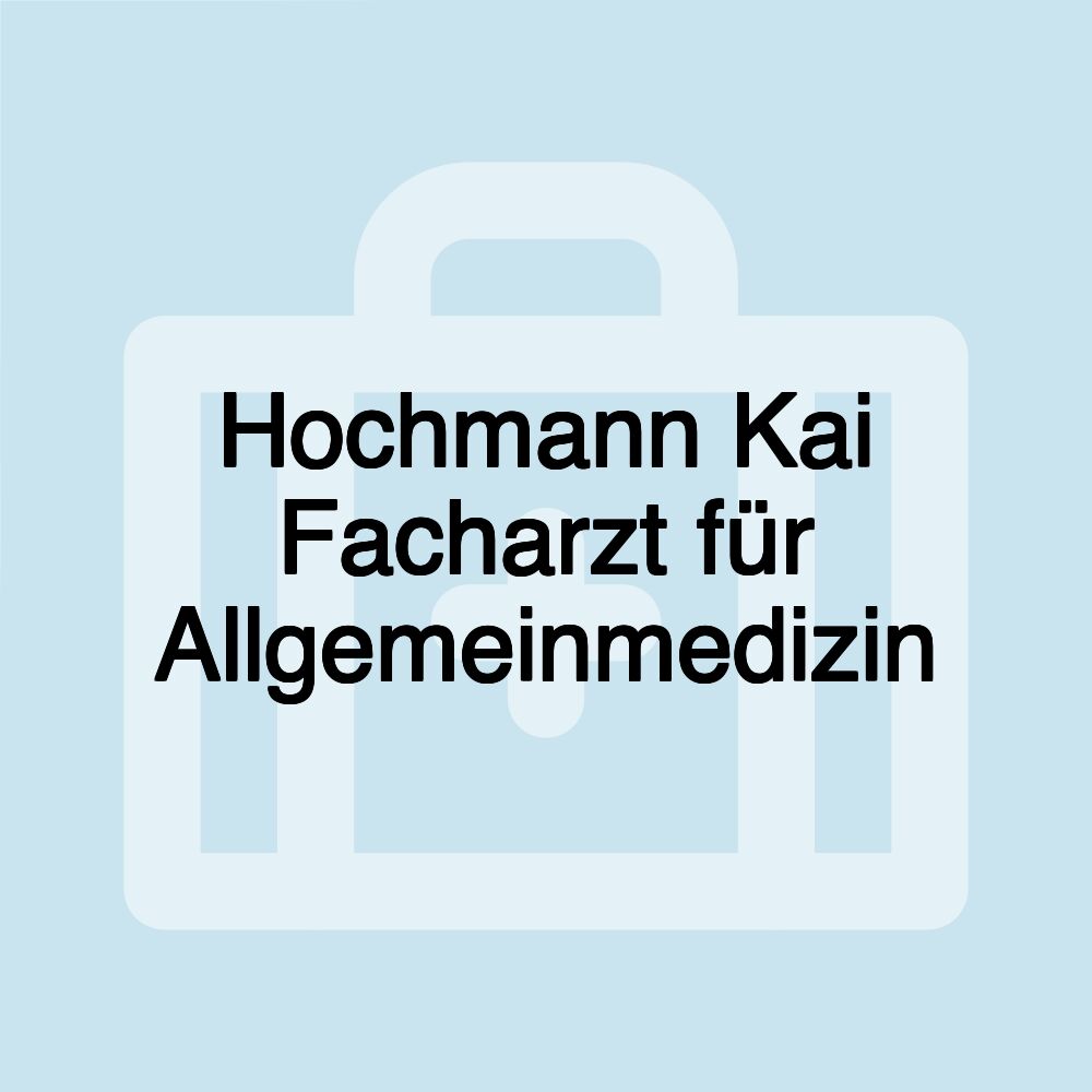 Hochmann Kai Facharzt für Allgemeinmedizin