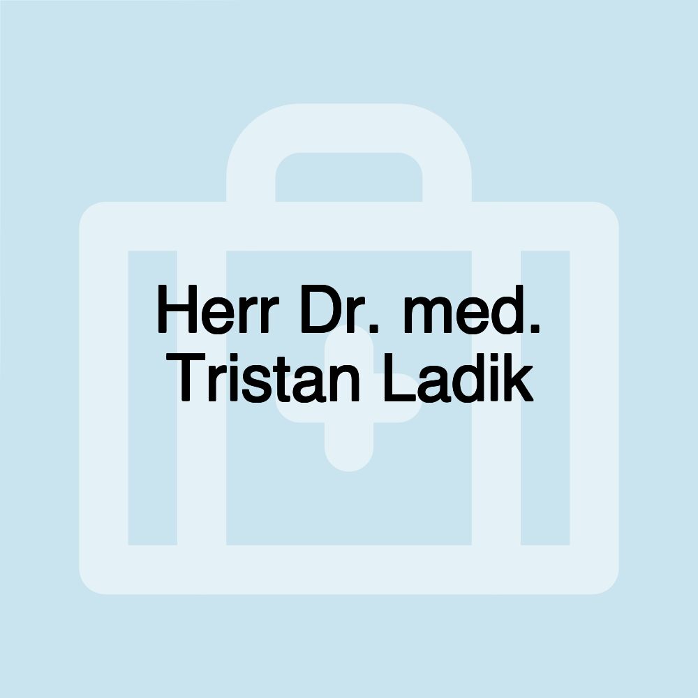 Herr Dr. med. Tristan Ladik